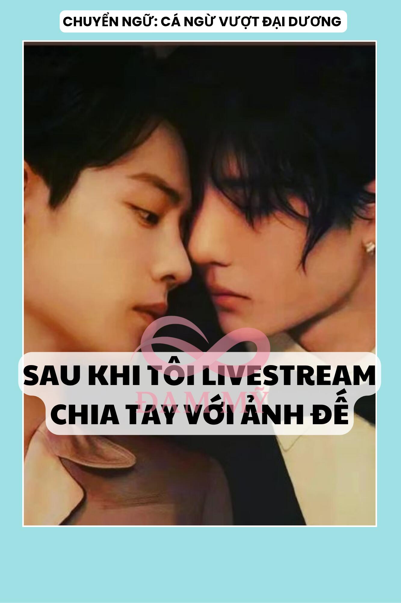 SAU KHI TÔI LIVESTREAM CHIA TAY VỚI ẢNH ĐẾ