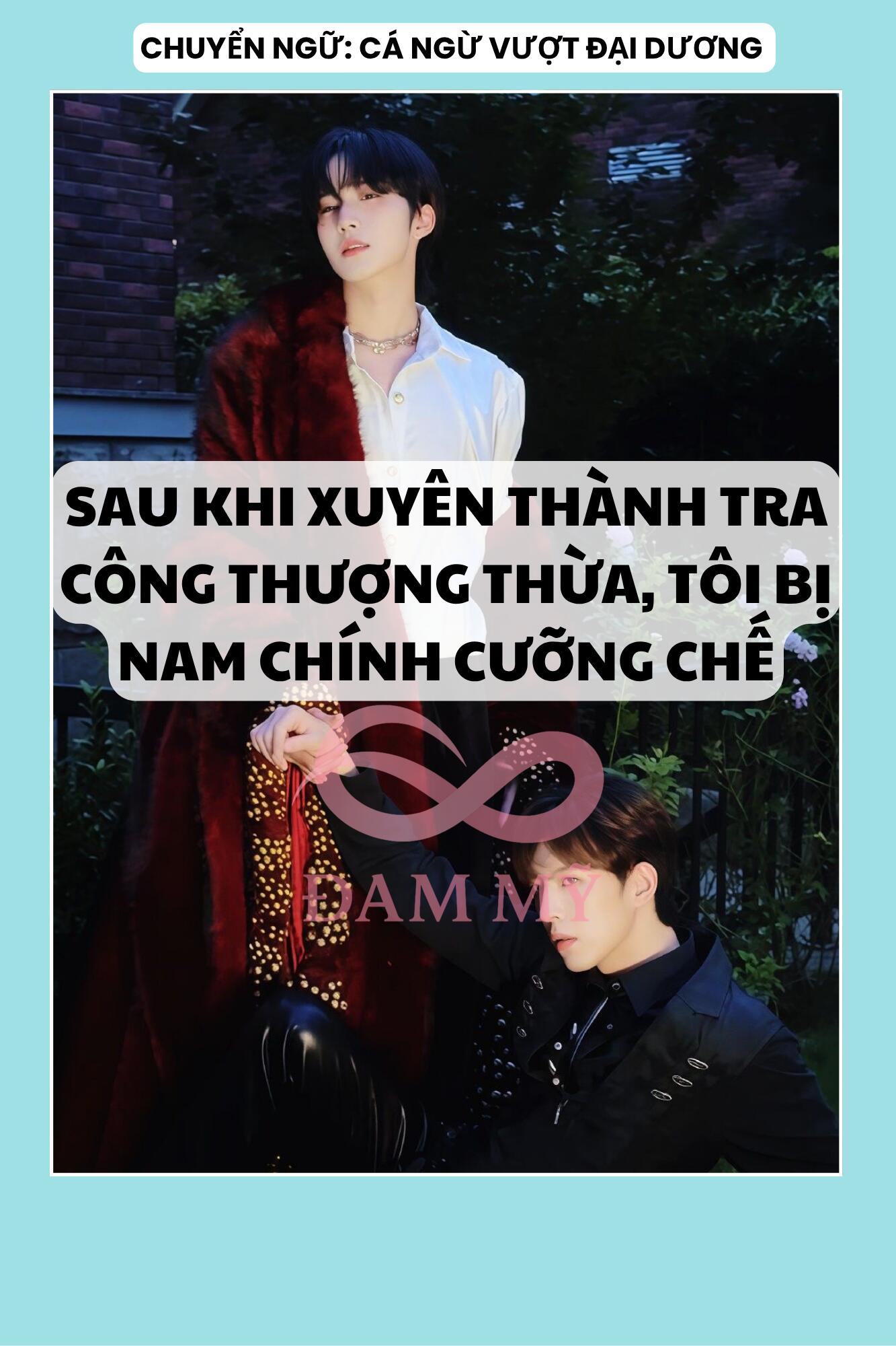 SAU KHI XUYÊN THÀNH TRA CÔNG THƯỢNG THỪA, TÔI BỊ NAM CHÍNH CƯỠNG CHẾ