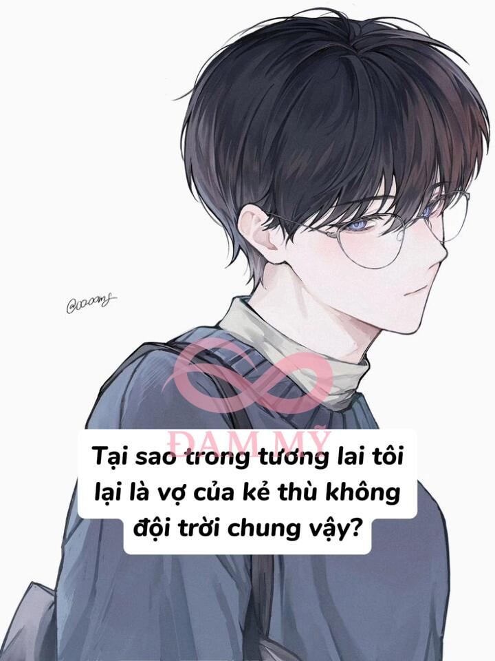 Tại sao trong tương lai tôi lại là vợ của kẻ thù không đội trời chung vậy?