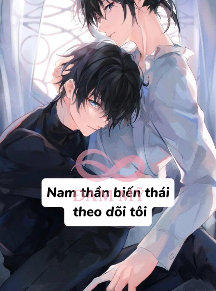 Nam thần biến thái thích theo dõi tôi