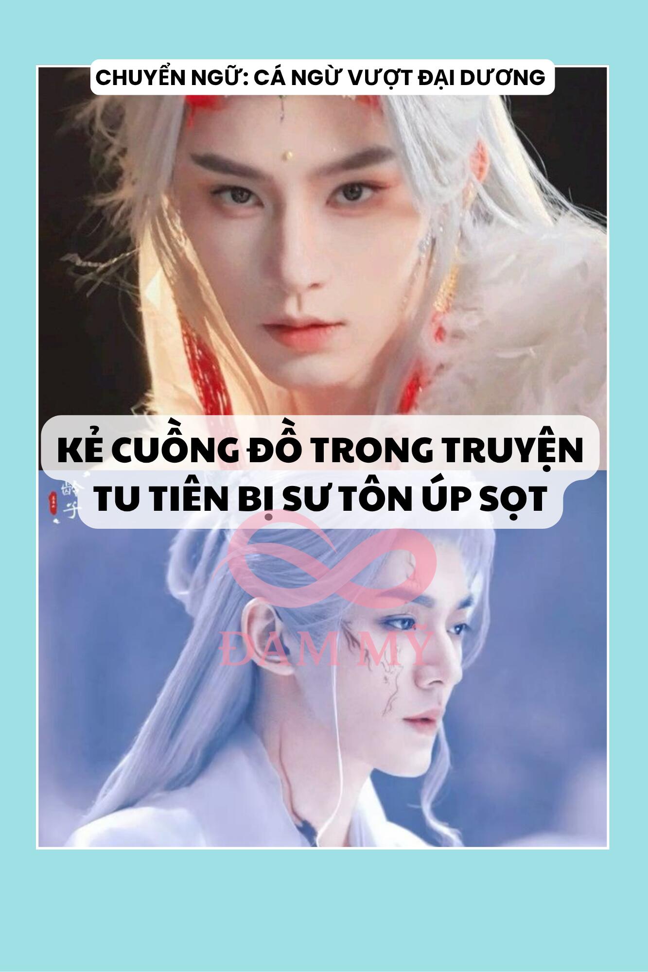 KẺ CUỒNG ĐỒ TRONG TRUYỆN TU TIÊN BỊ SƯ TÔN ÚP SỌT