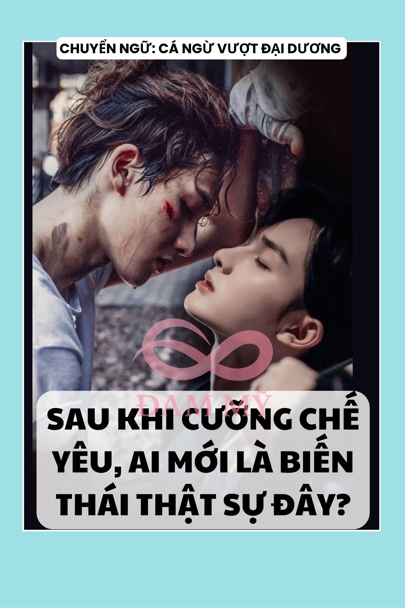 SAU KHI CƯỠNG CHẾ YÊU, AI MỚI LÀ BIẾN THÁI THẬT SỰ ĐÂY?