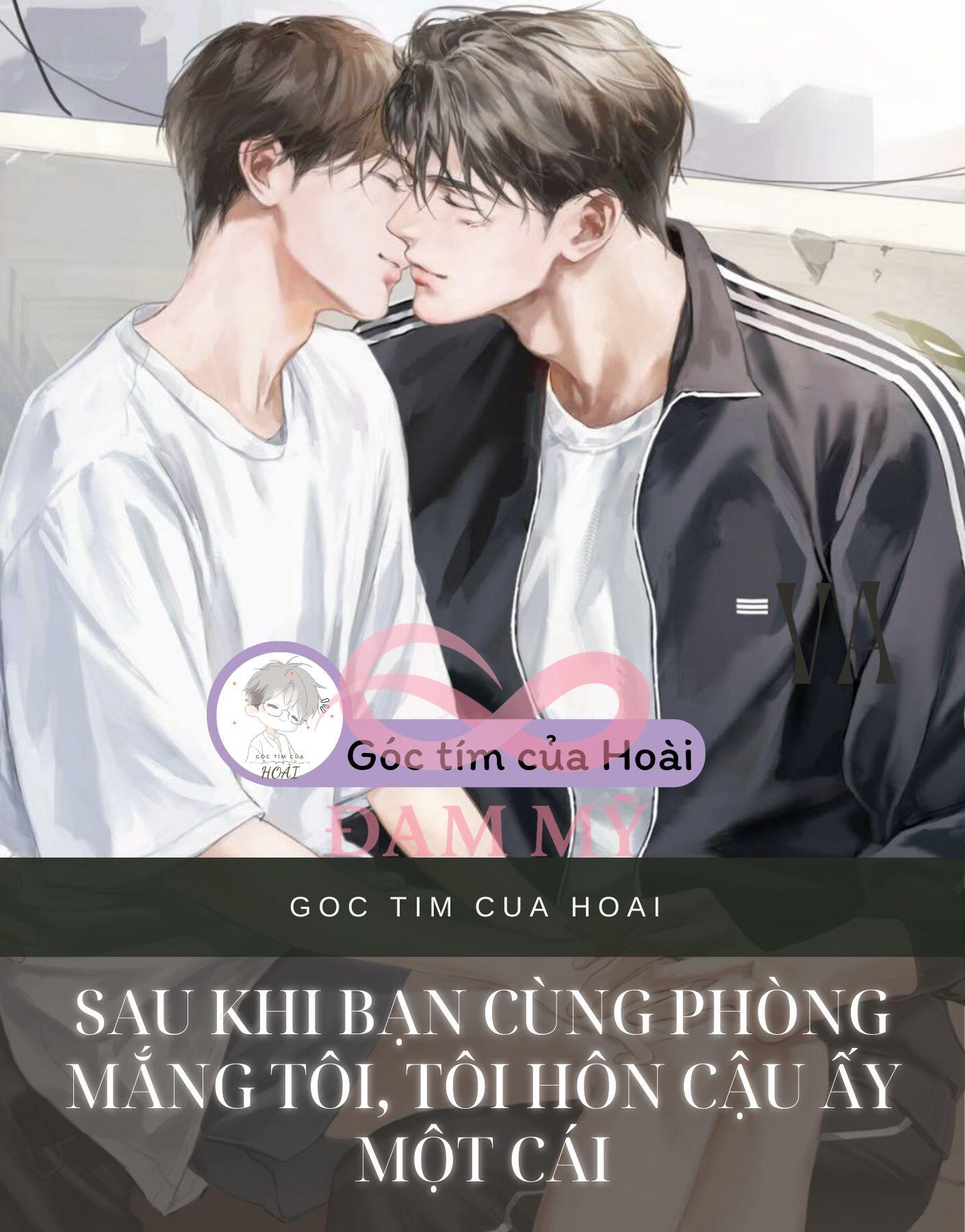 Sau khi bạn cùng phòng mắng tôi, tôi hôn cậu ấy một cái
