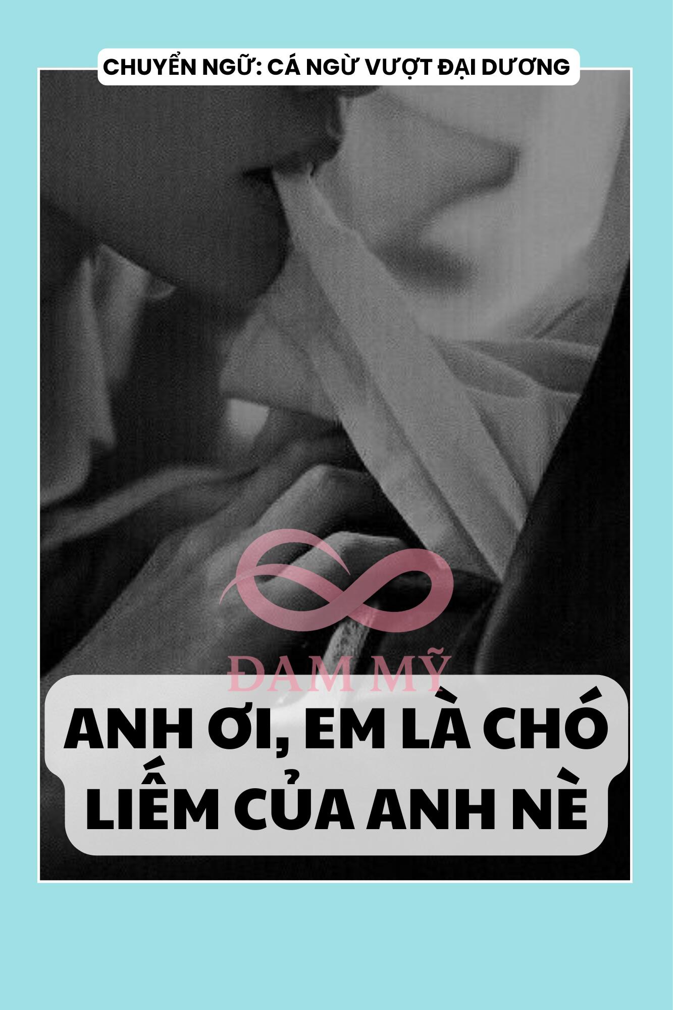 ANH ƠI, EM LÀ CHÓ LIẾM CỦA ANH NÈ