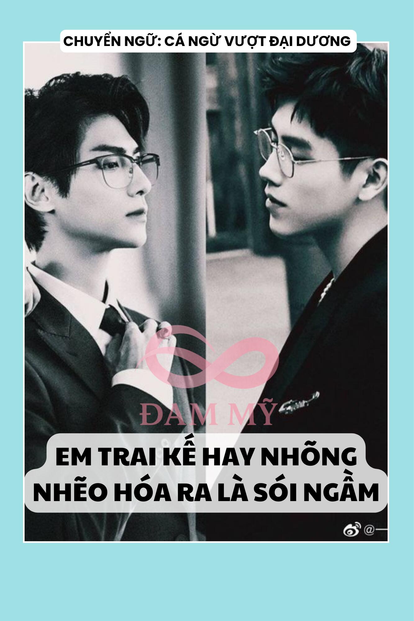 EM TRAI KẾ HAY NHÕNG NHẼO HÓA RA LÀ SÓI NGẦM