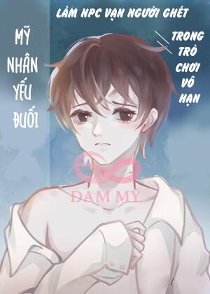 Mỹ nhân yếu đuối làm npc bị mọi người ghét trong trò chơi vô hạn