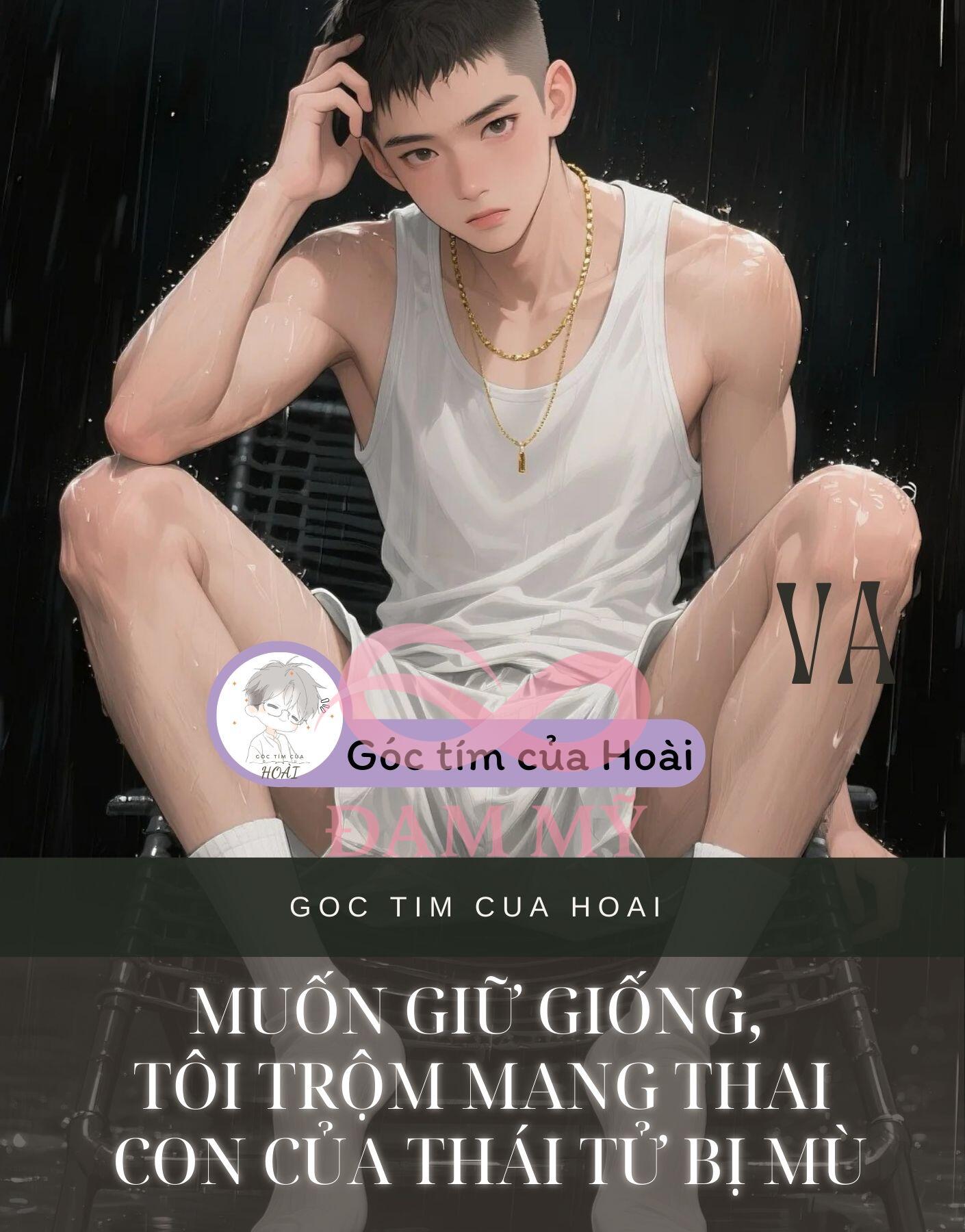 MUỐN GIỮ GIỐNG, TÔI TRỘM MANG THAI CON CỦA THÁI TỬ BỊ MÙ