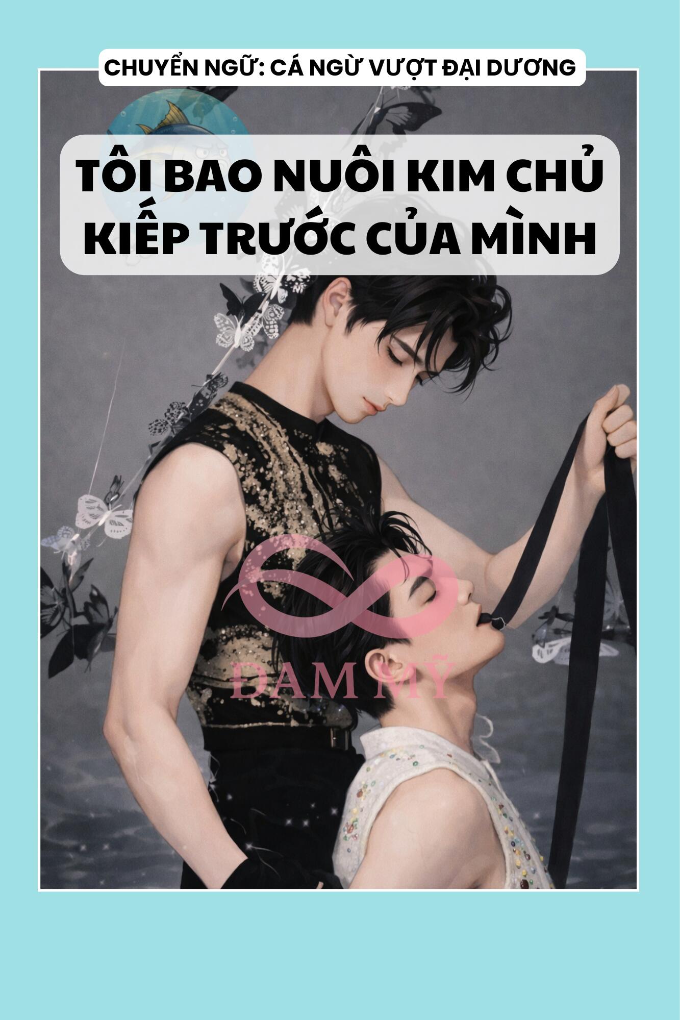 TÔI BAO NUÔI KIM CHỦ KIẾP TRƯỚC CỦA MÌNH