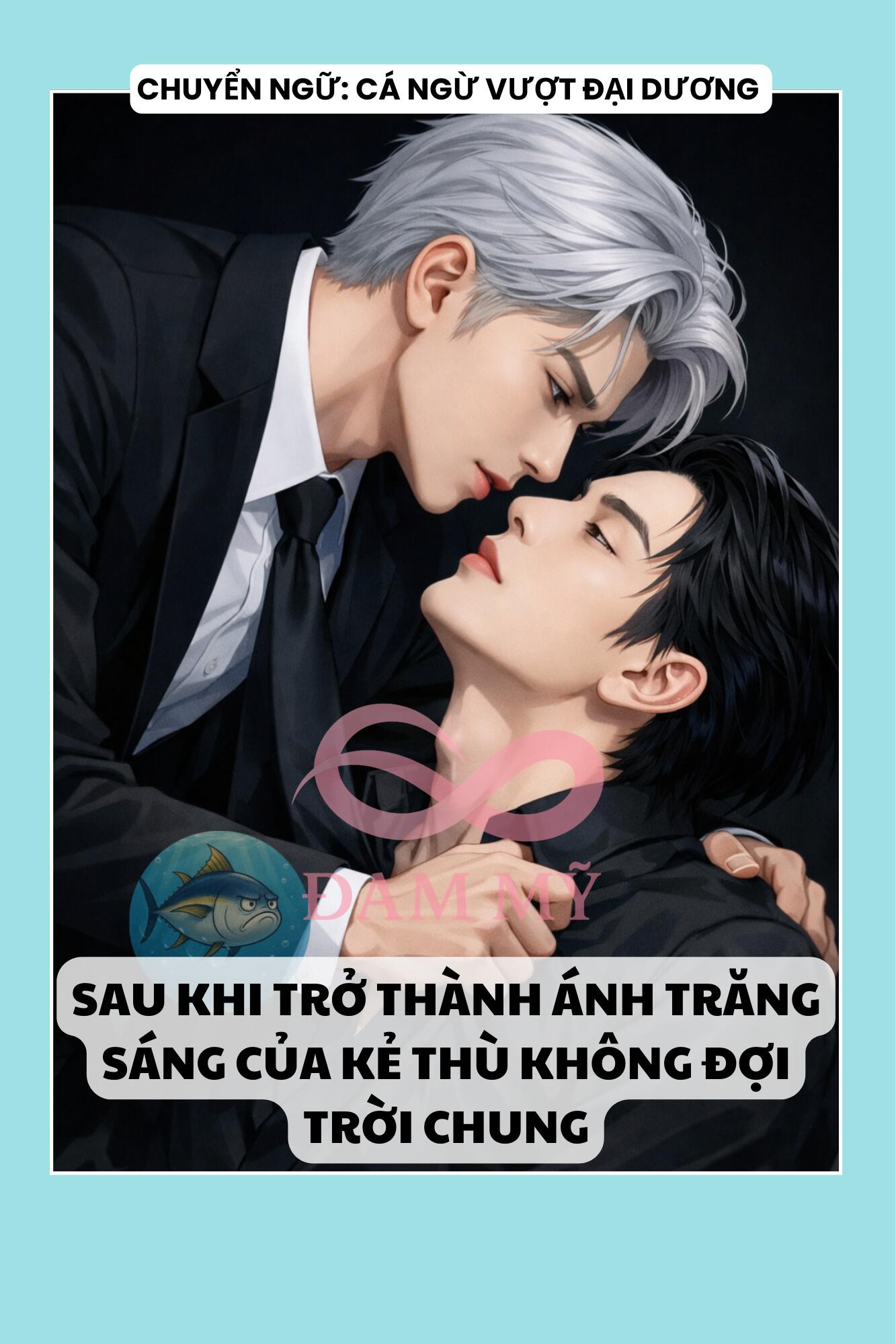 SAU KHI TRỞ THÀNH ÁNH TRĂNG SÁNG CỦA KẺ THÙ KHÔNG ĐỢI TRỜI CHUNG