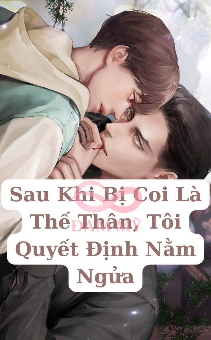 Sau Khi Bị Coi Là Thế Thân, Tôi Quyết Định Nằm Ngửa