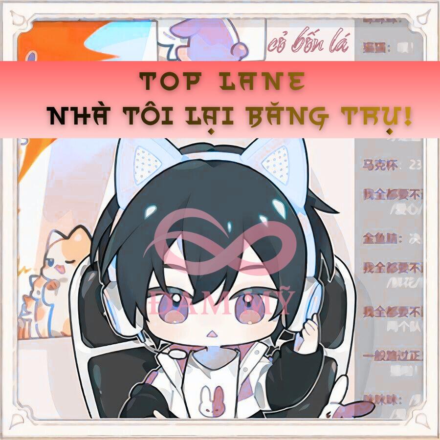 TOP LANE NHÀ TÔI LẠI BĂNG TRỤ!