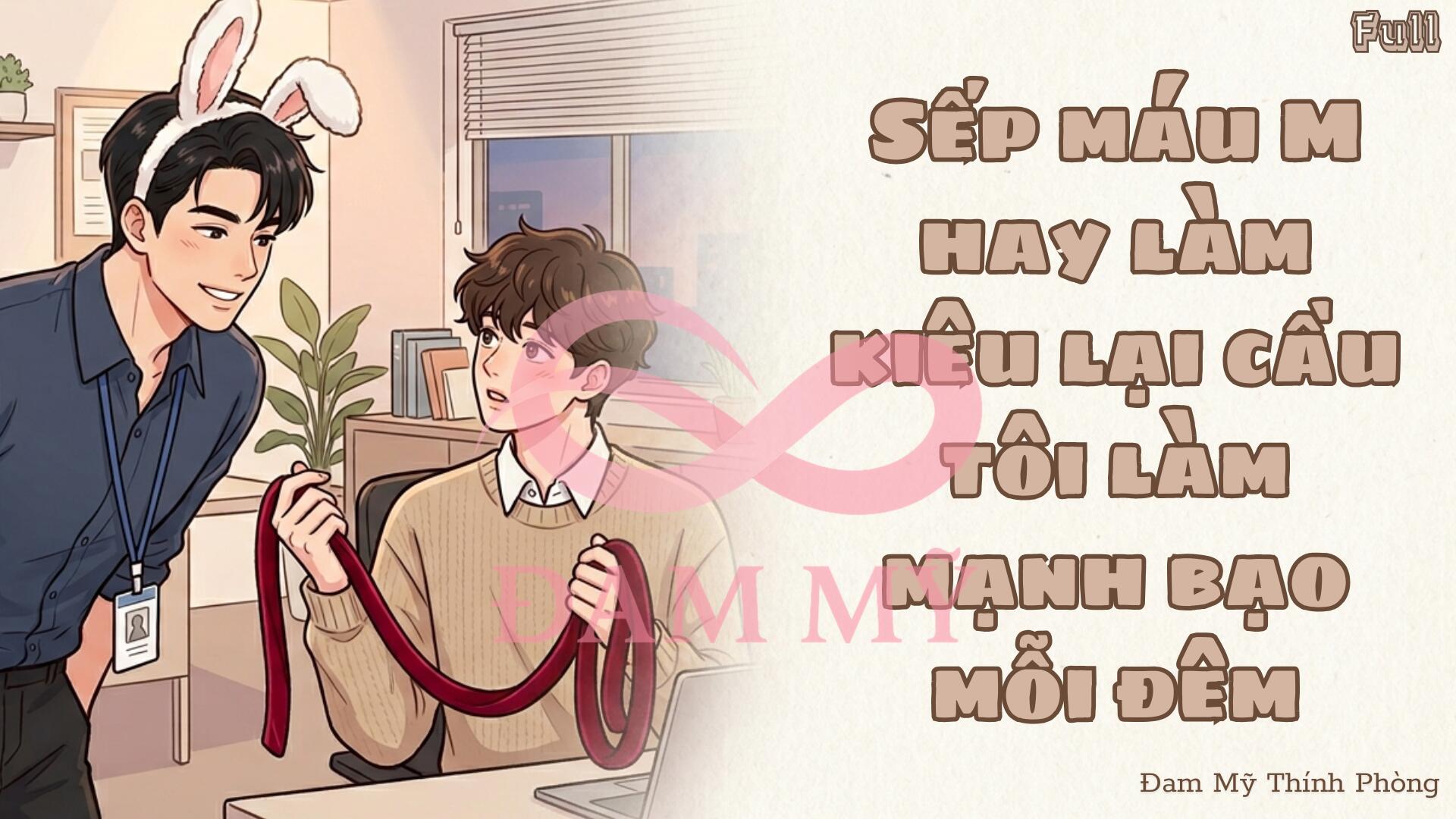 Sếp Máu M Hay Làm Kiêu Lại Cầu Tôi Làm Mạnh Bạo Mỗi Đêm