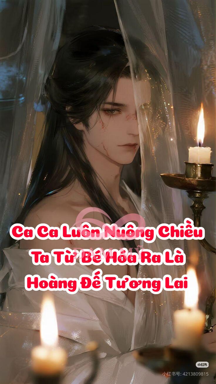Ca Ca Luôn Nuông Chiều Ta Từ Bé Hóa Ra Là Hoàng Đế Tương Lai