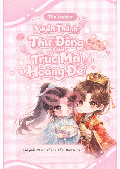 Xuyên Thành Thư Đồng Của Trúc Mã Hoàng Đế