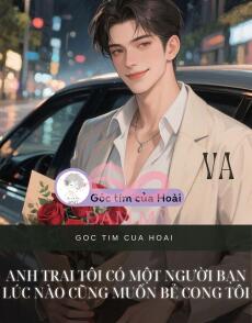 Anh Trai Tôi Có Một Người Bạn Lúc Nào Cũng Muốn Bẻ Cong Tôi