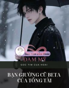 Bạn Giường Cũ Beta Của Tổng Tài