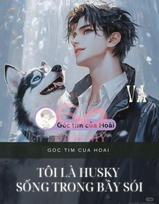 TÔI LÀ HUSKY SỐNG TRONG BẦY SÓI