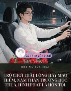 Trò chơi thật lòng hay mạo hiểm, nam thần trường học thua, hình phạt là hôn tôi