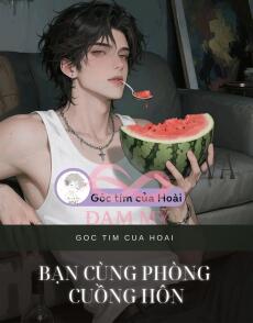 BẠN CÙNG PHÒNG CUỒNG HÔN