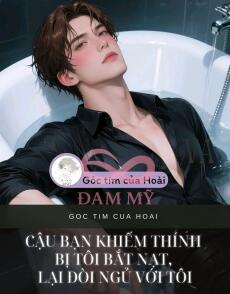 Cậu bạn khiếm thính bị tôi bắt nạt, lại đòi ngủ với tôi