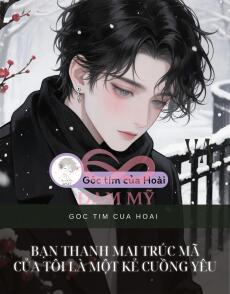 Bạn Thanh Mai Trúc Mã Của Tôi Là Một Kẻ Cuồng Yêu