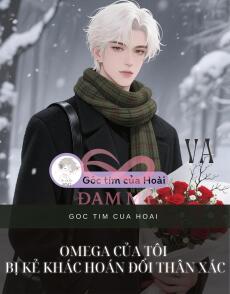 Omega của tôi bị kẻ khác hoán đổi thân xác
