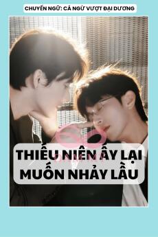 THIẾU NIÊN ẤY LẠI MUỐN NHẢY LẦU