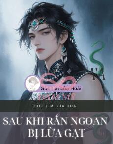 Sau Khi Rắn Ngoan Bị Lừa Gạt