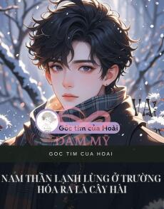 Nam thần lạnh lùng ở trường hóa ra là cây hài