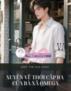 Xuyên Về Thời Cấp Ba Của Bà Xã Omega