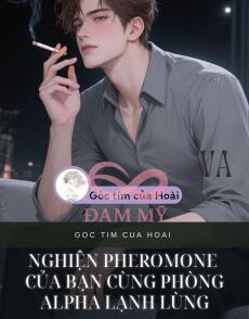 Nghiện pheromone của bạn cùng phòng Alpha lạnh lùng