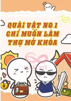 Quái Vật No.1 Chỉ Muốn Làm Thợ Mở Khóa