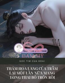 Thám hoa lang của Trẫm lại một lần nữa mang long thai bỏ trốn rồ