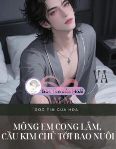 MÔNG EM CONG LẮM, CẦU KIM CHỦ TỚI BAO NUÔI