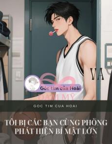 Tôi bị các bạn cùng phòng phát hiện bí mật lớn