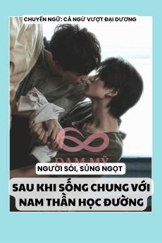 SAU KHI SỐNG CHUNG VỚI NAM THẦN HỌC ĐƯỜNG