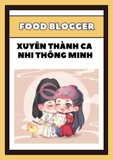 Food blogger xuyên thành ca nhi thông minh