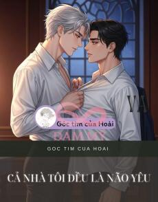 Cả nhà tôi đều là não yêu