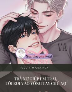 TRẢ NỢ GIÚP EM TRAI, TÔI RƠI VÀO VÒNG TAY CHỦ NỢ