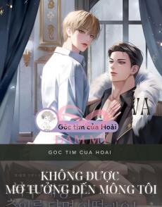 KHÔNG ĐƯỢC MƠ TƯỞNG ĐẾN MÔNG TÔI