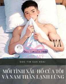 MỐI TÌNH XẤU HỔ CỦA TÔI VÀ NAM THẦN LẠNH LÙNG