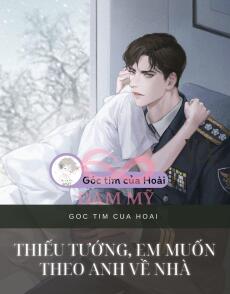 Thiếu tướng, em muốn theo anh về nhà