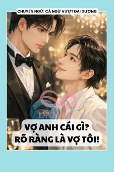 VỢ ANH CÁI GÌ? RÕ RÀNG LÀ VỢ TÔI!