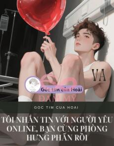 TÔI NHẮN TIN VỚI NGƯỜI YÊU ONLINE, BẠN CÙNG PHÒNG HƯNG PHẤN RỒI