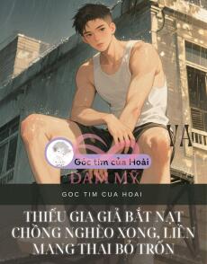 Thiếu gia giả bắt nạt chồng nghèo xong, liền mang thai bỏ trốn