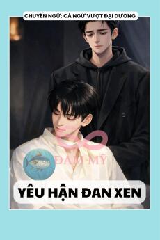 YÊU HẬN ĐAN XEN