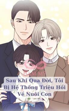Sau Khi Qua Đời, Tôi Bị Hệ Thống Triệu Hồi Về Nuôi Con
