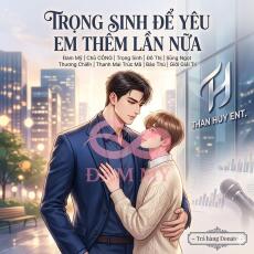 Trọng Sinh Để Yêu Em Thêm Lần Nữa
