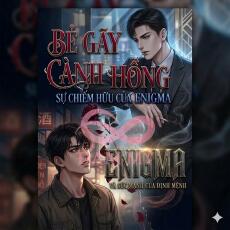 Bẻ Gãy Cành Hồng: Sự Chiếm Hữu Của Enigma