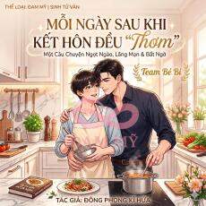 Mỗi Ngày Sau Khi Kết Hôn Đều Thật "Thơm"